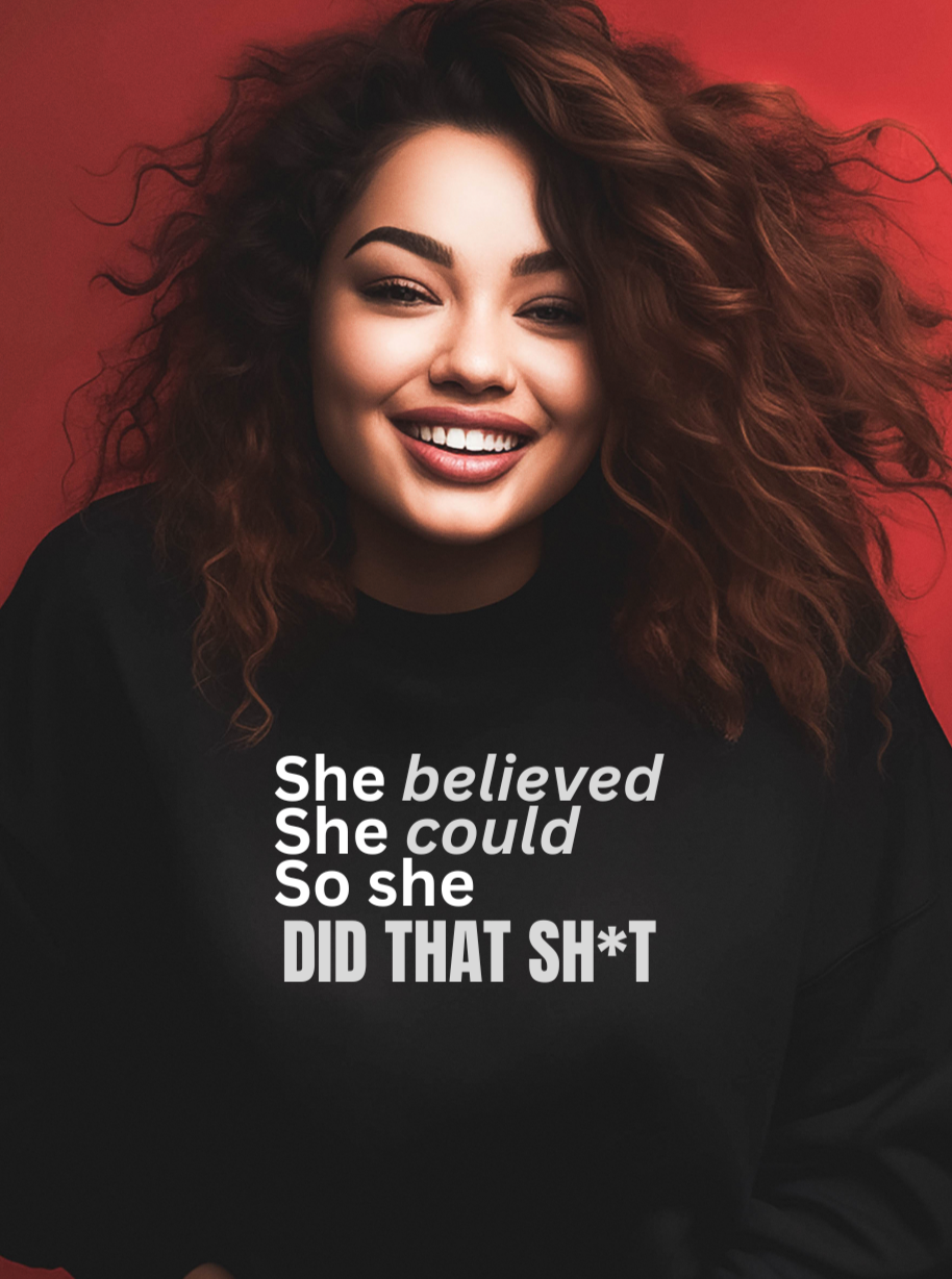 SHE BELIEVED (SWEATSHIRT)